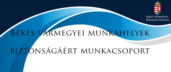 Békés vármegyei munkahelyek biztonságáért munkacsoport